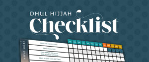 The Ultimate Dhul Hijjah Good Deeds Checklist